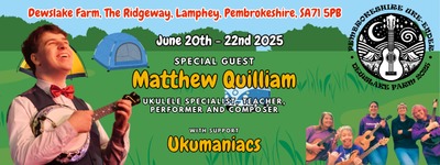 Matthew Quilliam, Ukulele Specialist, Dewslake Farm, June 20th - 22nd